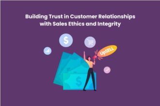 Building Trust in Customer Relationships with Sales Ethics and Integrity