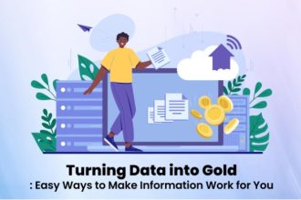 Turning Data into Gold: Easy Ways to Make Information Work for You