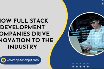 How Full Stack Development Companies Drive Innovation to the industry